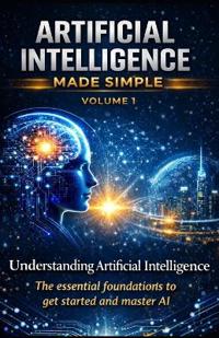 Artificial Intelligence Made Simple - Volume 1