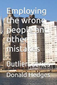 Employing the wrong people and other mistakes