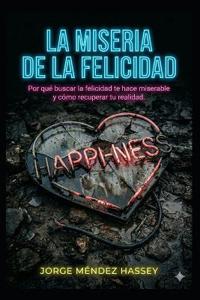 La Miseria de la Felicidad