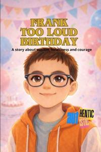 Frank too loud birthday