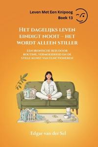 Bokomslag för "Het dagelijks leven eindigt nooit - het wordt alleen stiller"