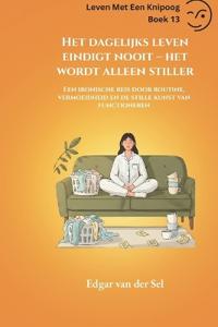 Het dagelijks leven eindigt nooit - het wordt alleen stiller