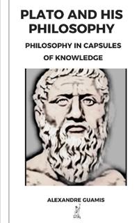 Plato and His Philosophy