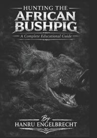 Hunting The African Bushpig