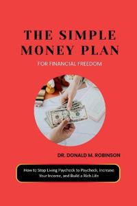 The Simple Money Plan for Financial Freedom