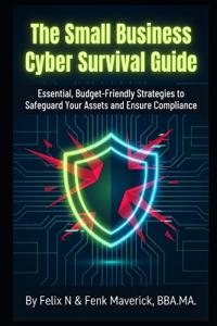 The Small Business Cyber Survival Guide