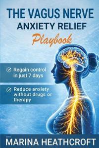 Heathcroft, M: Vagus Nerve Anxiety Relief Playbook