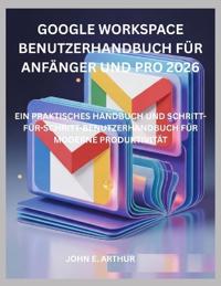 Google Workspace Benutzerhandbuch Für Anfänger Und Pro 2026