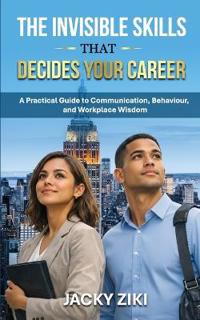 The Invisible Skills That Decide Your Career