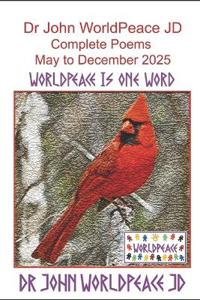 Dr John WorldPeace JD Complete Poems 2025 May to December