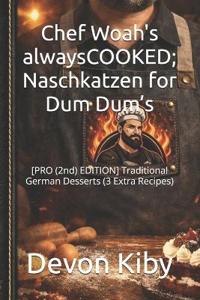Chef Woah's alwaysCOOKED; Naschkatzen for Dum Dum's