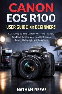 Canon EOS R100 User Guide for Beginners