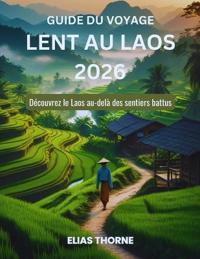 Guide du voyage lent au Laos 2026