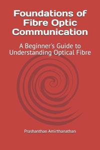 Foundations of Fibre Optic Communication