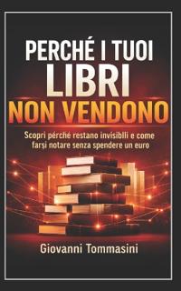 Tommasini, G: PERCHÉ I TUOI LIBRI NON VENDONO