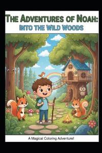 Noah Adventures In The Wild Woods