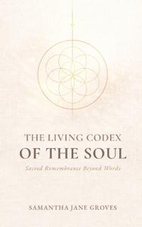 The Living Codex of the Soul