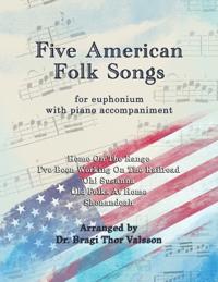 Five American Folk Songs for Euphonium with Piano accompaniment