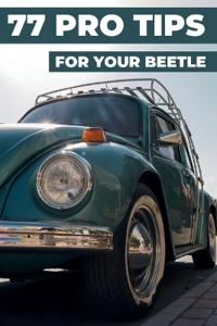 77 Tips for Your VW Beetle