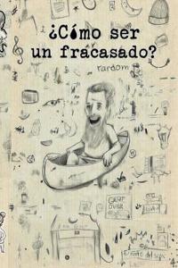 ¿Cómo ser un fracasado?