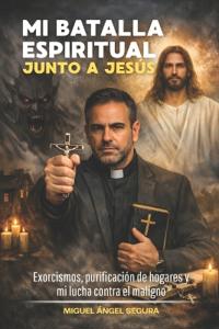 Mi batalla espiritual junto a Jesús