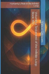 Bokomslag för "Volume 4 Testament of the Infinite Loop Book XIV"