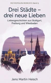 Drei Städte - drei neue Lieben