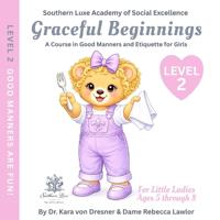 Graceful Beginnings Level 2 - Good Manners are Fun!