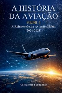 Fernandes, A: História da Aviação Volume 3