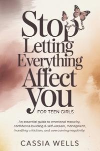 Stop Letting Everything Affect You For Teen Girls