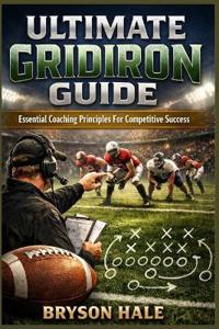 Ultimate Gridiron Guide