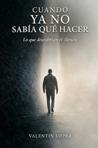 Cuando ya no sabía qué hacer