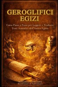 Geroglifici Egizi Corso Completo Passo dopo Passo