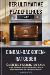 Der Ultimative PeacefulHues 24" Einbau-Backofen-Ratgeber