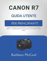 Canon R7 Guida Utente Per Principianti