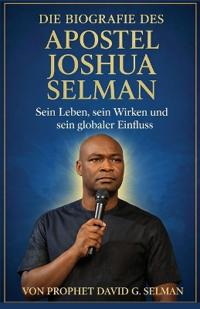 Die Biografie des Apostels Joshua Selman