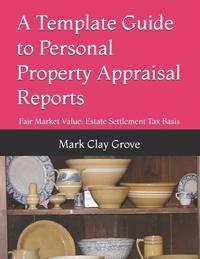 A Template Guide to Personal Property Appraisal Reports