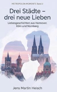 Drei Städte - drei neue Lieben