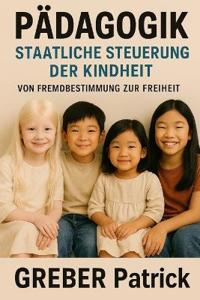 Pädagogik - Staatliche Steuerung der Kindheit