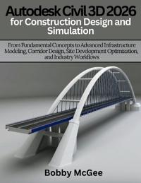 Autodesk Civil 3D 2026 for Construction design and Simulation