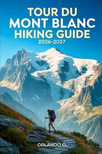 Tour du Mont Blanc Hiking Guide 2026-2027