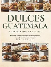 Dulces de Guatemala Postres Clásicos y de Feria