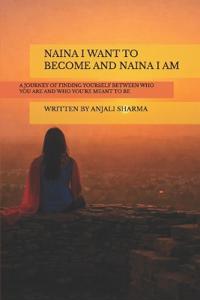 Naina I want to become and Naina I Am