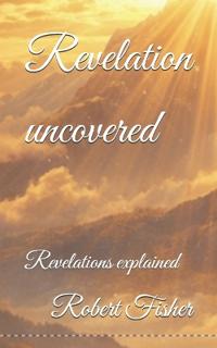 Fisher, R: Revelation uncovered