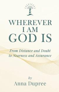 Wherever I Am, God Is