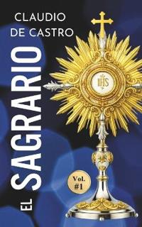 El Sagrario - Adoración Eucarística y Devoción Amorosa al Santísimo
