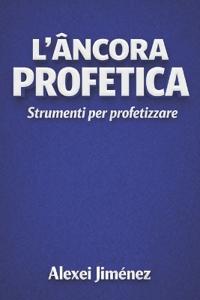 L'Ancora Profetica Strumenti per Profetizzare