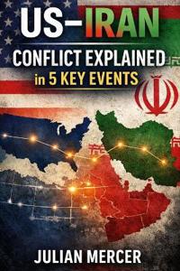 US-Iran Conflict Explained in 5 Key Events