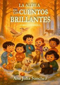 LA ALDEA DE LOS CUENTOS BRILLANTES (Formato mas pequeño)
