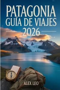 Patagonia Guía de viajes 2026